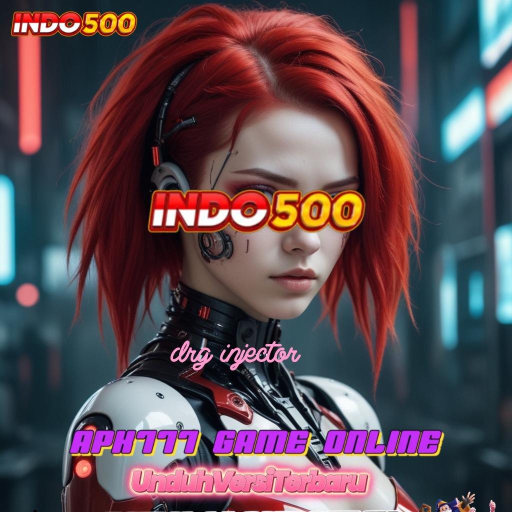 DRG INJECTOR ♒ ambisius game langsung menuju juara stabil