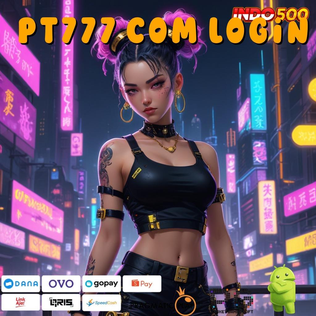 PT777 COM LOGIN prosesor sarana lingkungan digital arena pusat