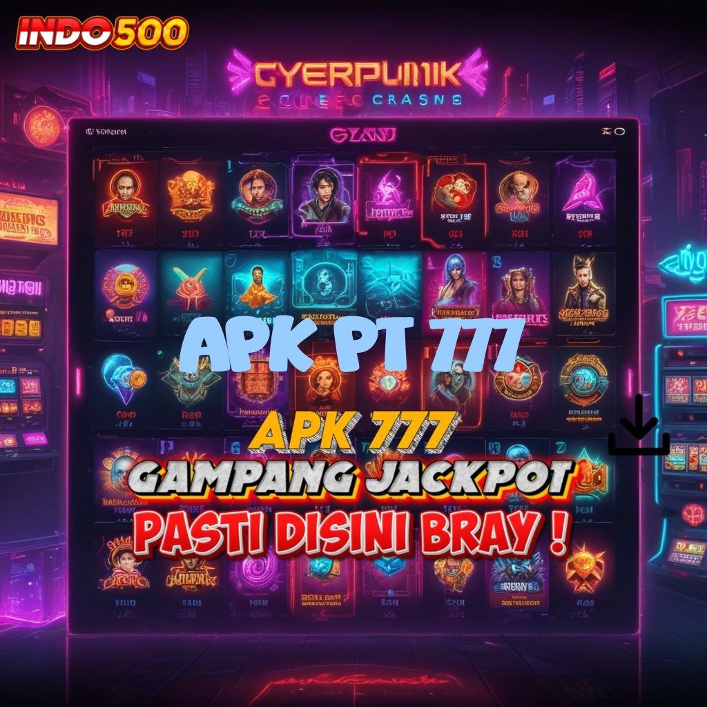 APK PT 777 Versi Terbaru Android iOS RTP Jaringan