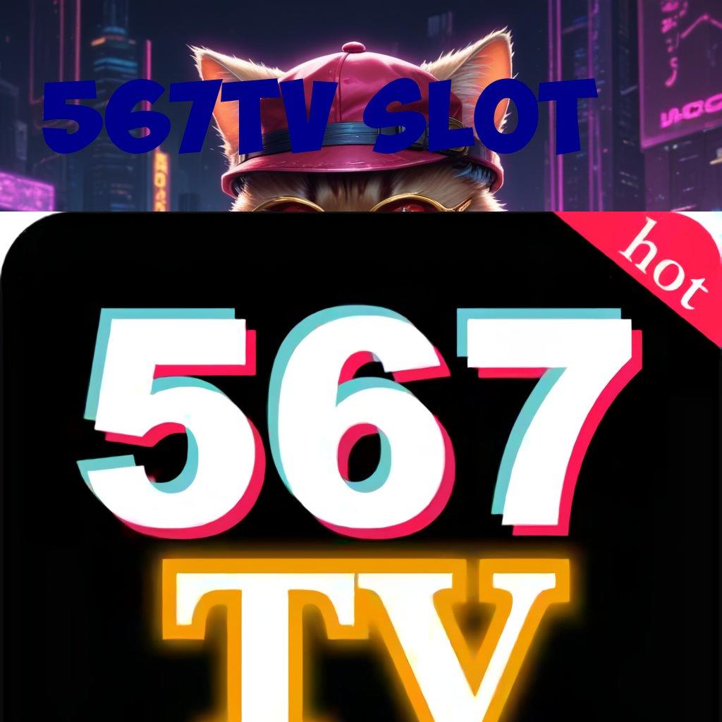 567TV SLOT ⚌ Baru Utama Prioritas Download Apk Android Premium