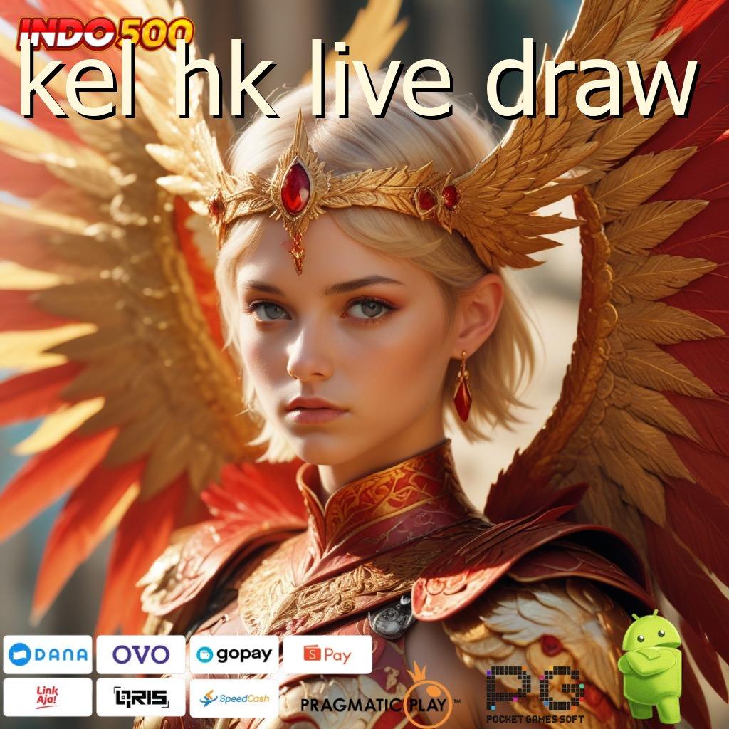 KEL HK LIVE DRAW Versi Gacor Bonus Spektakuler