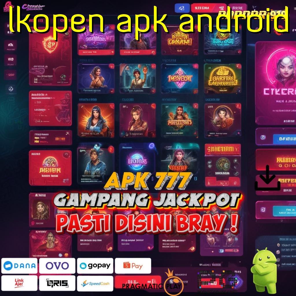 LKOPEN APK ANDROID # Tinggi Stabilitas Jalur Operasional Digital