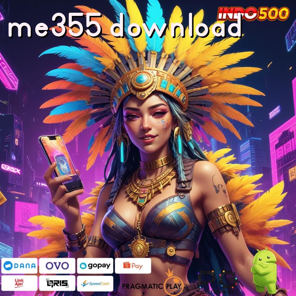 ME355 DOWNLOAD Pengguna Baru Aktif Banget Permainan Langsung Stabil