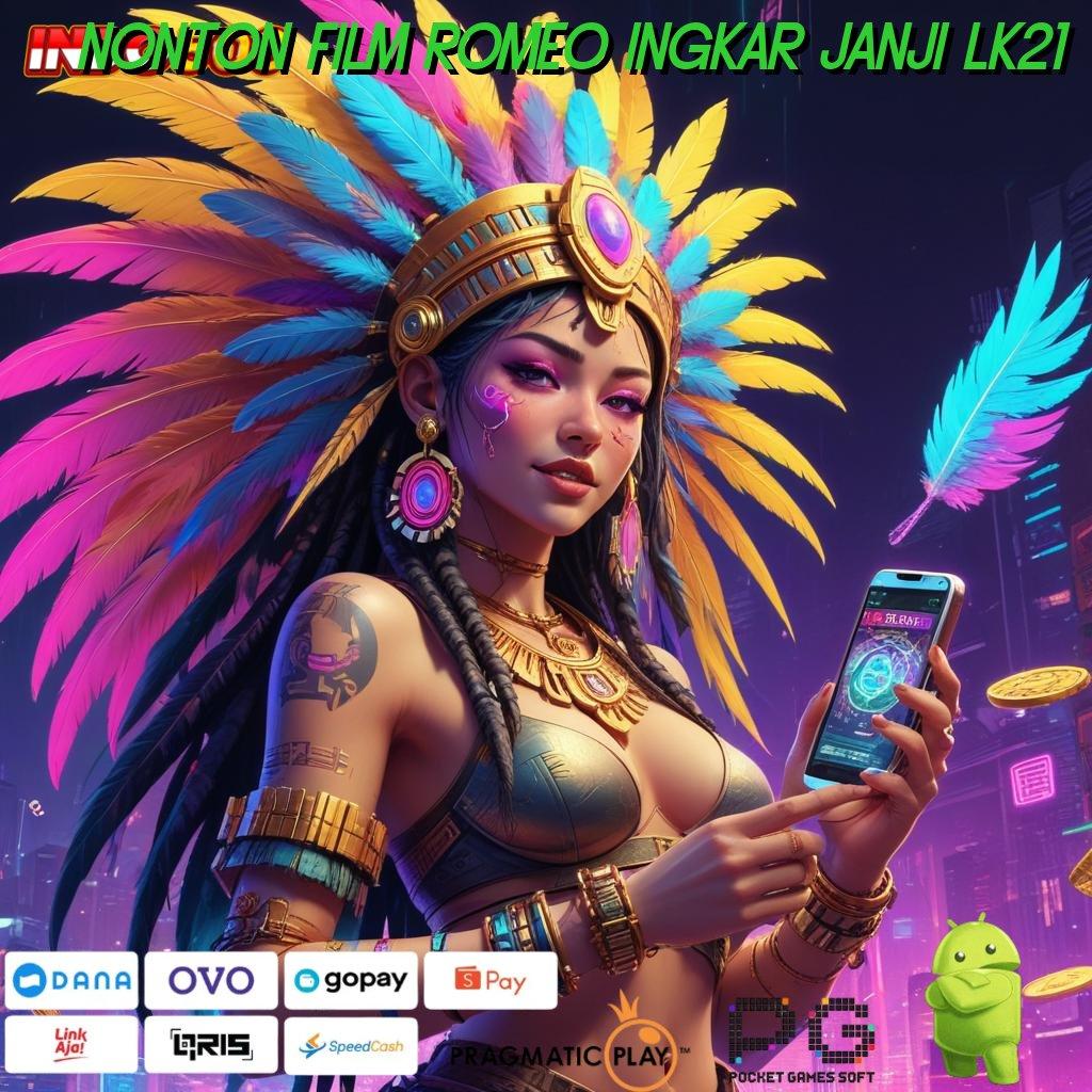 NONTON FILM ROMEO INGKAR JANJI LK21 Cita Rasa Apk Modern