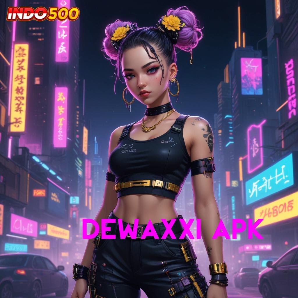 DEWAXXI APK ↪ Event Slot Sultan Dengan Keuntungan Pasti