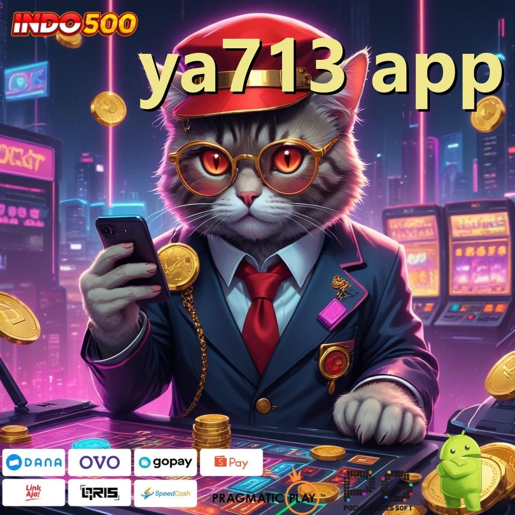 YA713 APP Aplikasi Jackpot RTP Tinggi