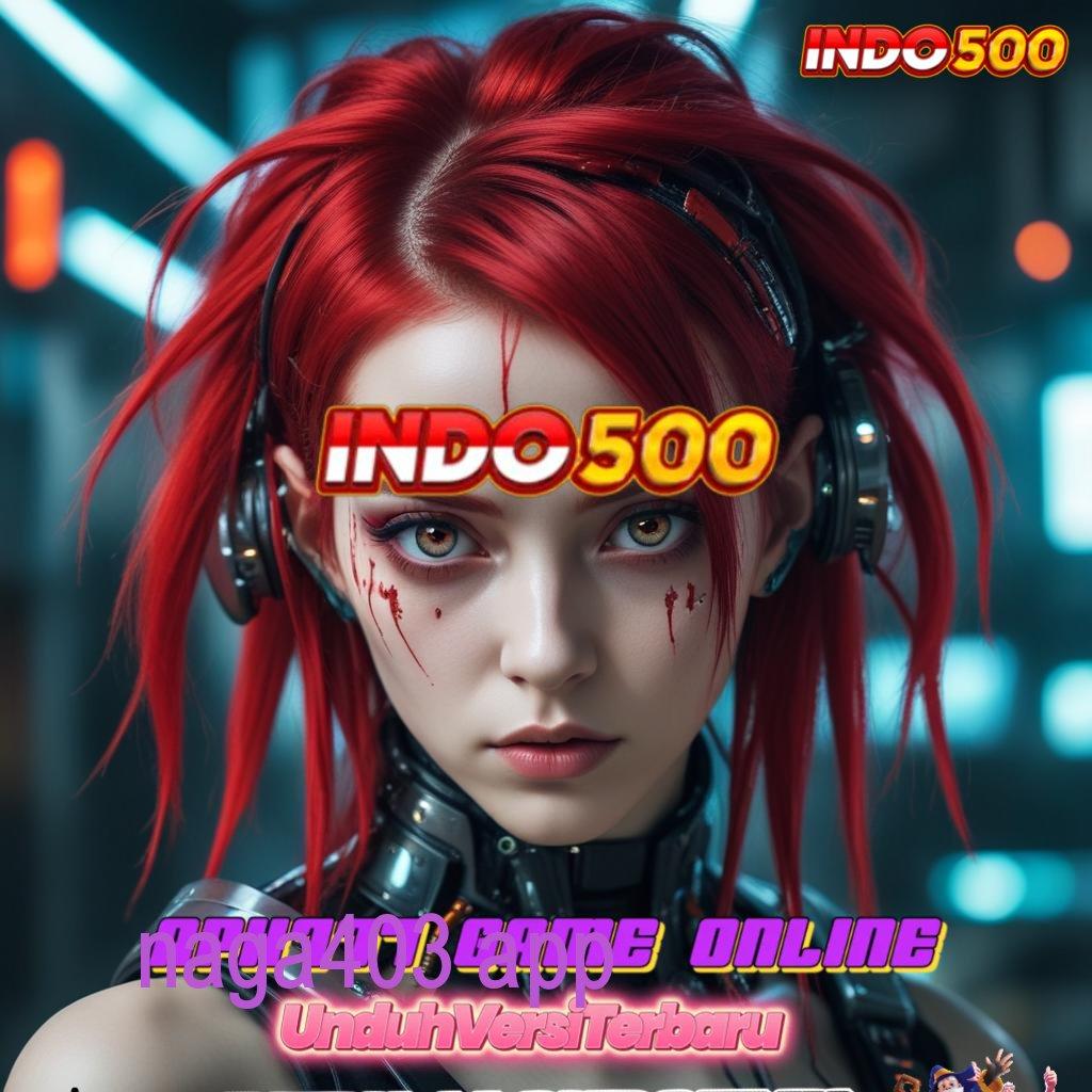 NAGA403 APP ➽ tautan balik jembatan digital teknologi android sambungan portal