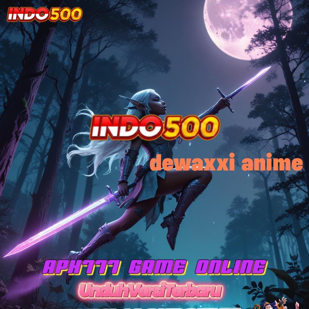 DEWAXXI ANIME ⇉ Forum Untung Mesin Jackpot Langsung Kaya