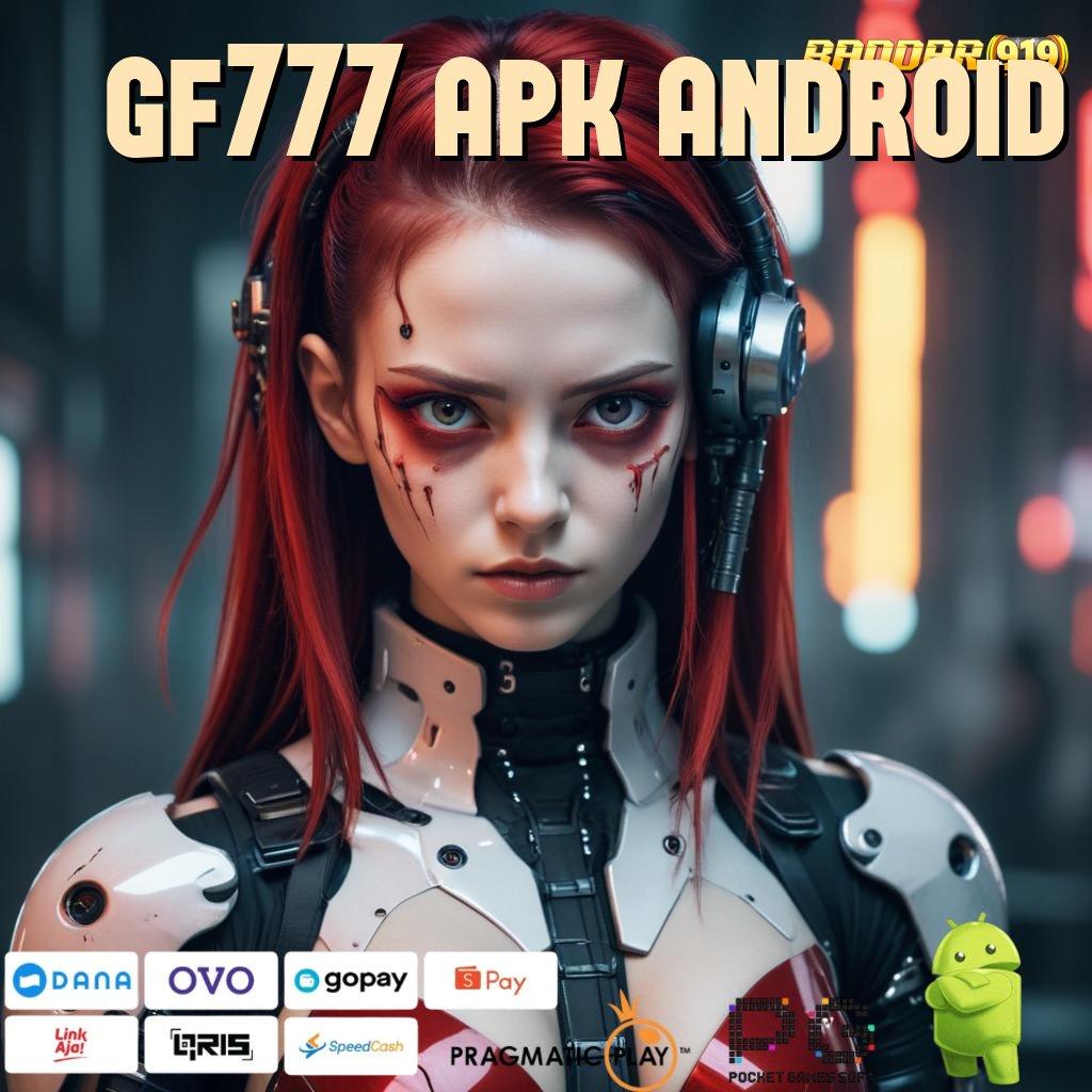 GF777 APK ANDROID @ slot aman terpercaya