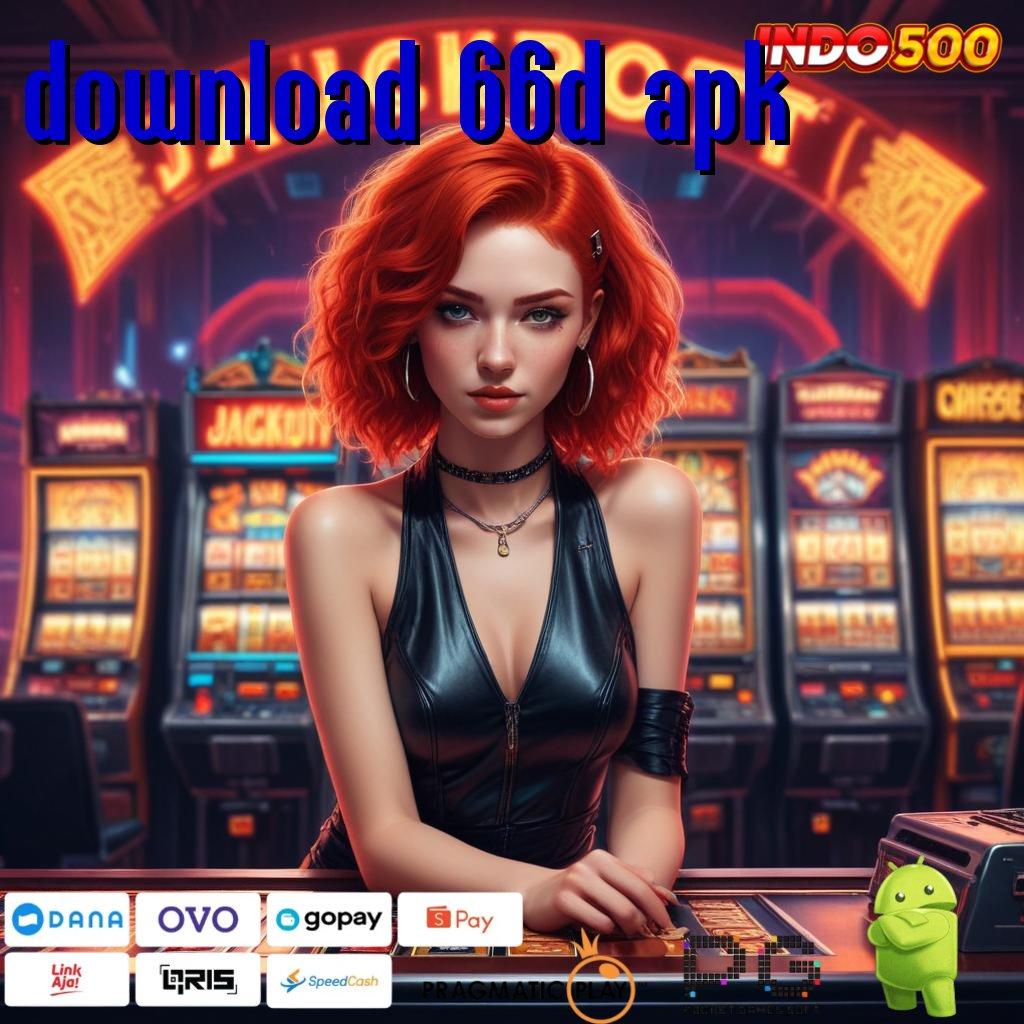 DOWNLOAD 66D APK Versi Jackpot Instan Terpercaya