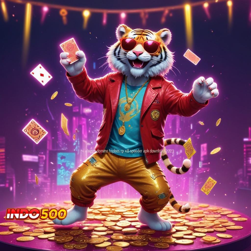 HIGGS DOMINO TOPBOS RP X8 SPEEDER APK DOWNLOAD 2023 ® Event Tanpa Stop Untuk Peluang Maxwin Juara Maksimal