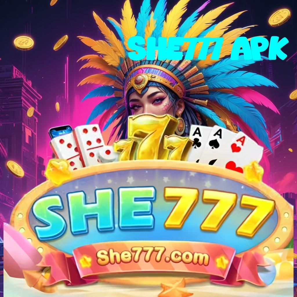 SHE777 APK Tanpa Struktur Kaku Aplikasi Slot Uang Asli Dengan Batas Waktu