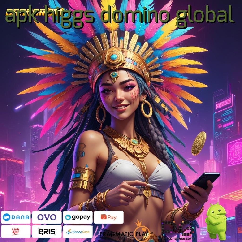 APK HIGGS DOMINO GLOBAL # sumber valid anti gagal amandemen penting