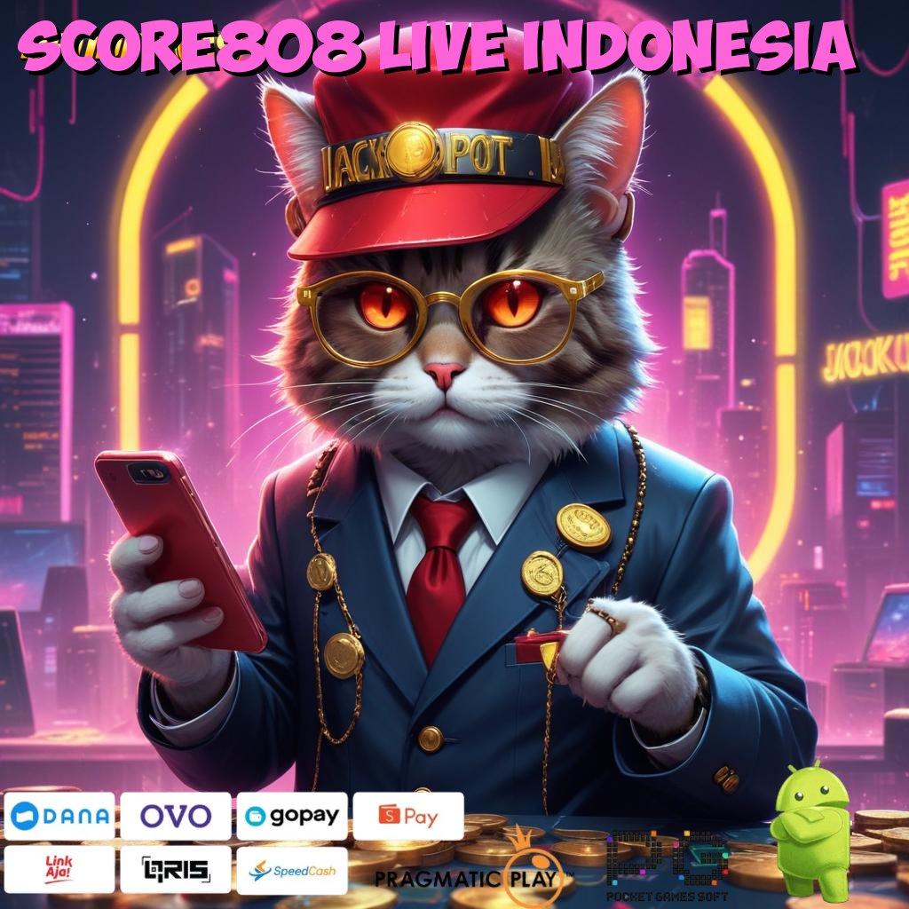 SCORE808 LIVE INDONESIA # Adaptif Eksklusif Instal Apk Android Gratis