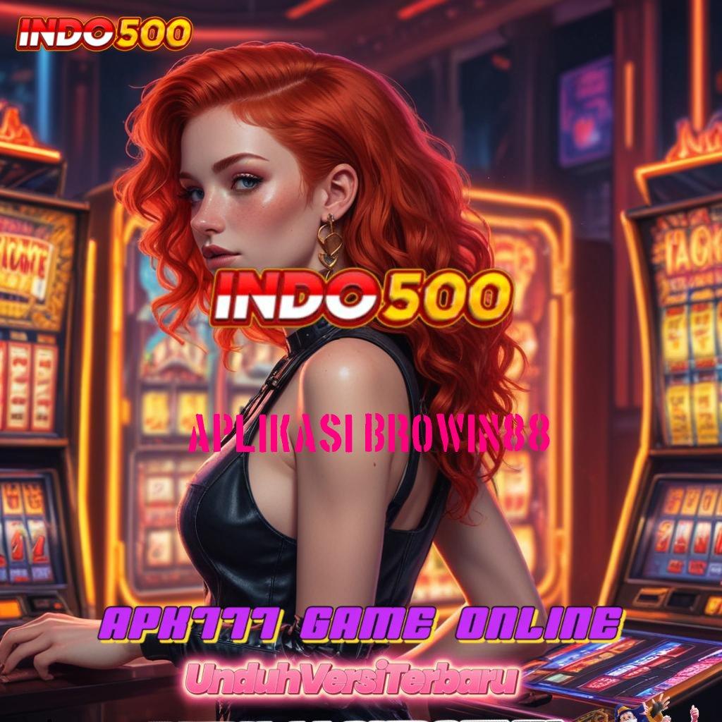 APLIKASI BROWIN88 Pasti Kaya Member Baru Download Gratis Apk Maxwin Slot Android Terbaru