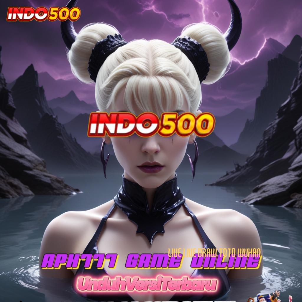 LIVE LIVE DRAW TOTO WUHAN ⇉ APK Bonus RTP Tinggi 2025 Sarana Operasional