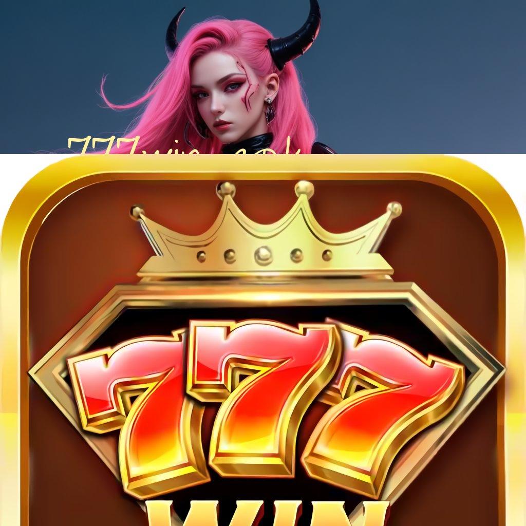 777WIN APK Depo Bri 10 000 New Member 100 Bebas IP