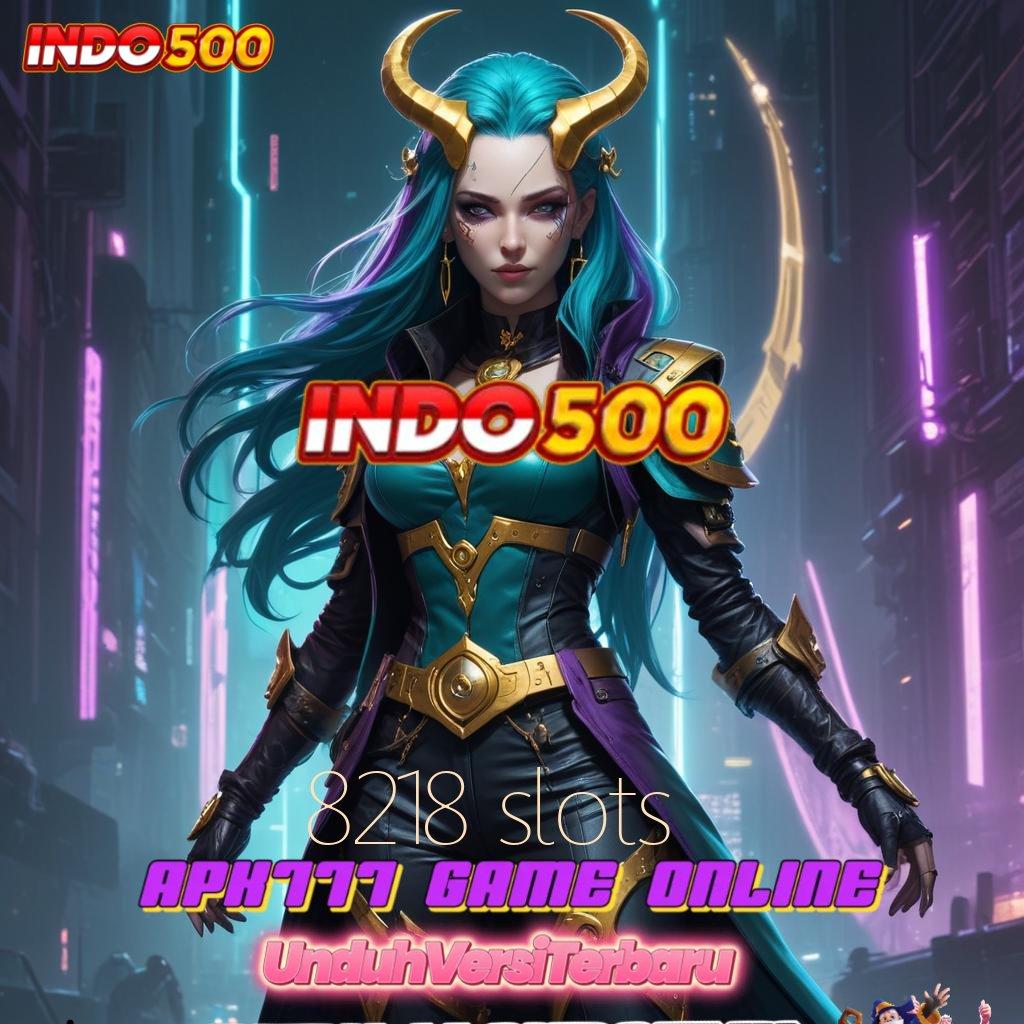 8218 SLOTS Auto Untung Mesin Baru Tanpa Hambatan Langsung