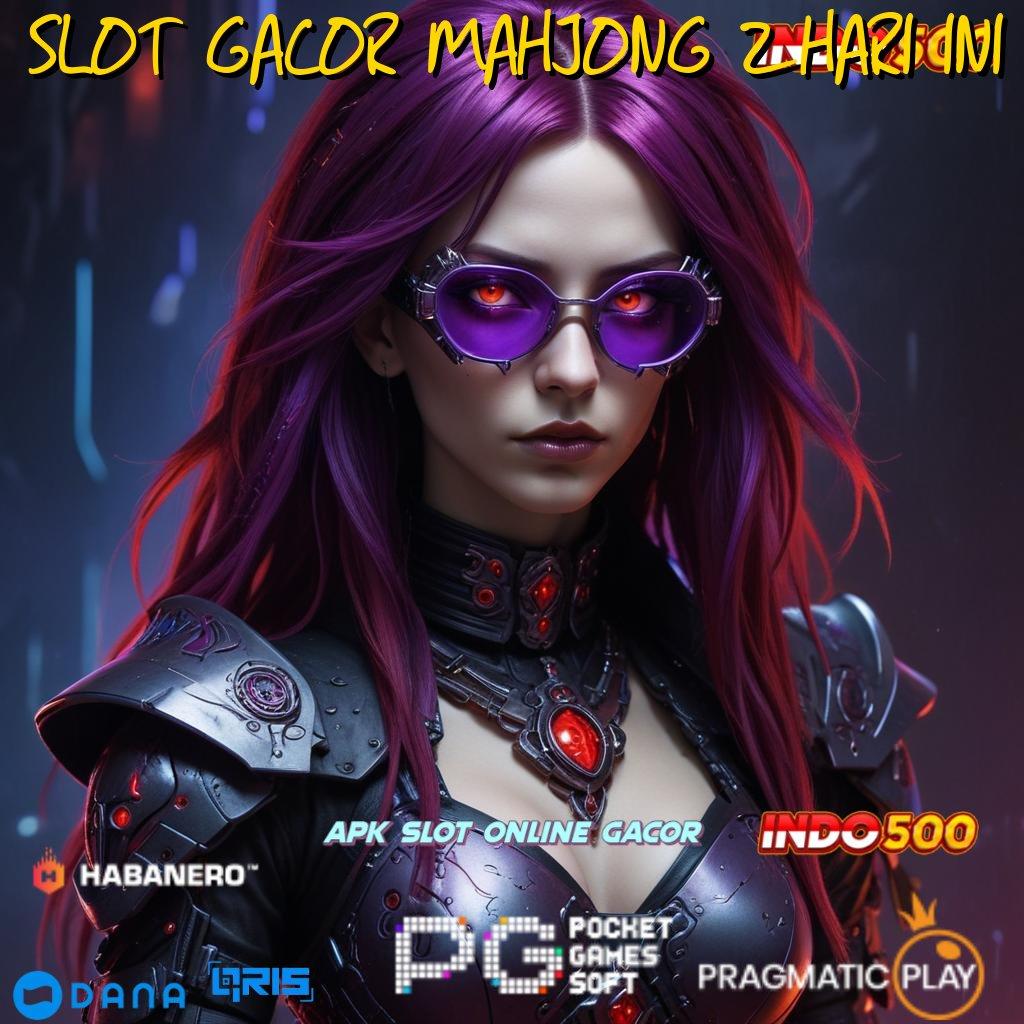 SLOT GACOR MAHJONG 2 HARI INI ➤ memasok keuntungan jackpot gampang didapat hari ini