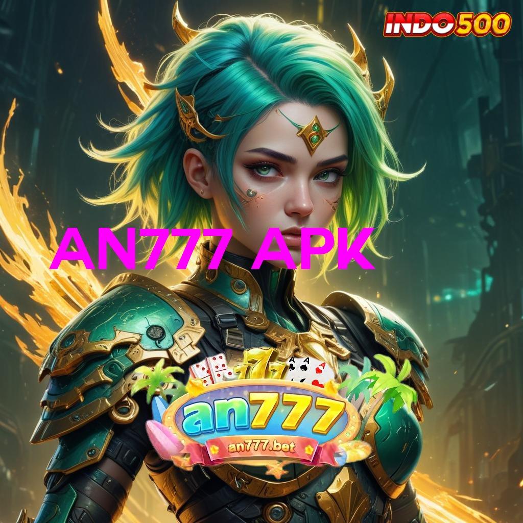 AN777 APK 🔥 jaminan legal scatter gampang muncul hari ini