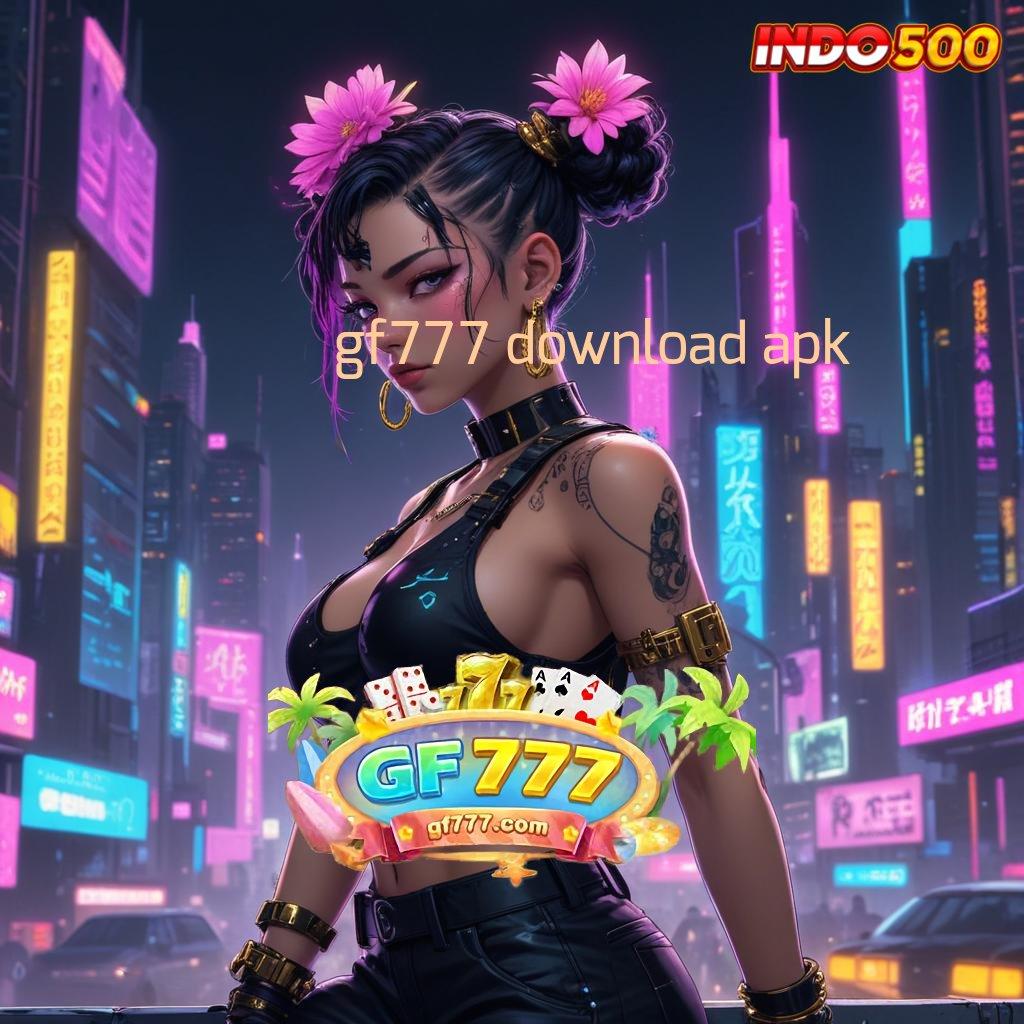 GF777 DOWNLOAD APK 👉 Ranking Pertama Slot Baru Dapat Gopay Melimpah