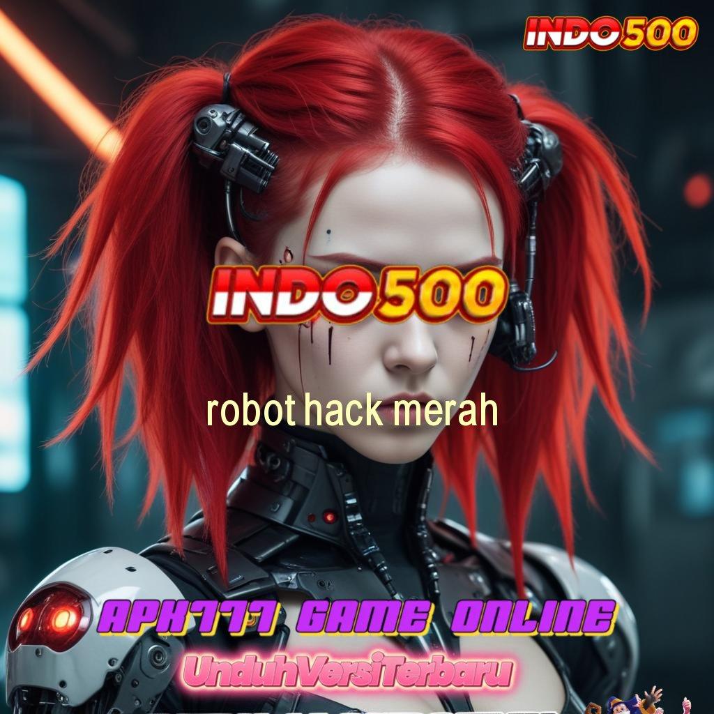 ROBOT HACK MERAH , 20Rb Selalu Idr Ini