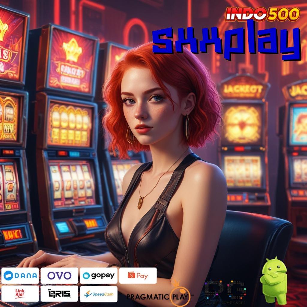 SXXPLAY cepat depo maxwin di tangan seri paling terkini