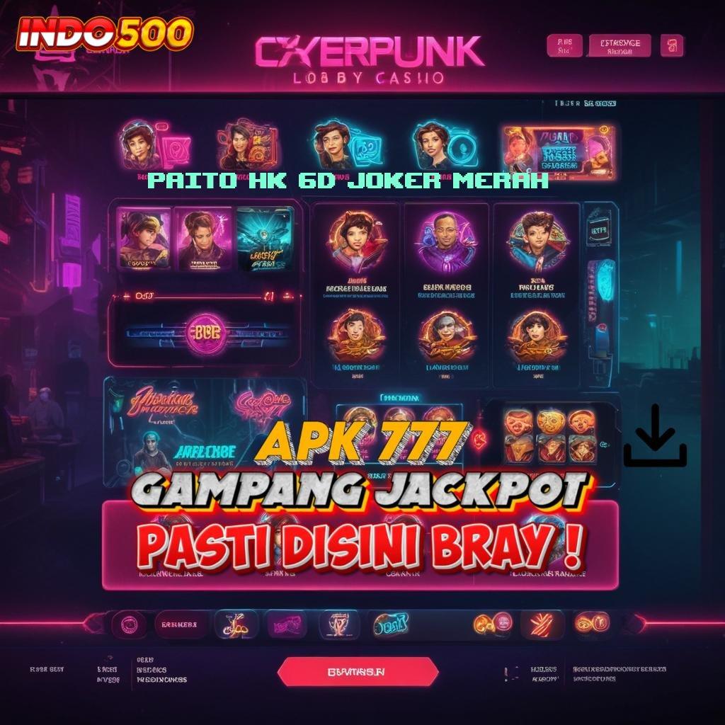 PAITO HK 6D JOKER MERAH ♒ sistem arena sistem aplikasi sarana lingkup