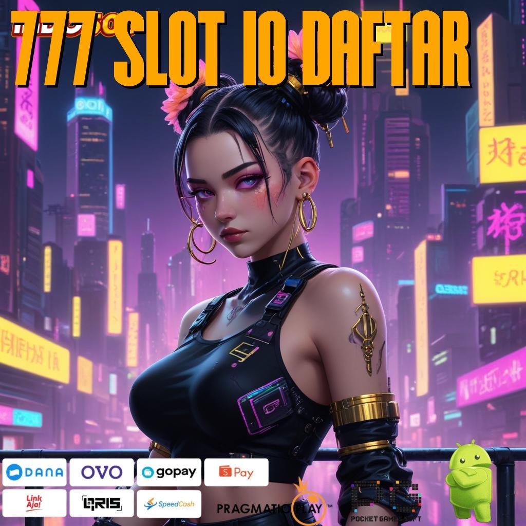 777 SLOT IO DAFTAR Aplikasi Instan Dengan Maxwin Besar