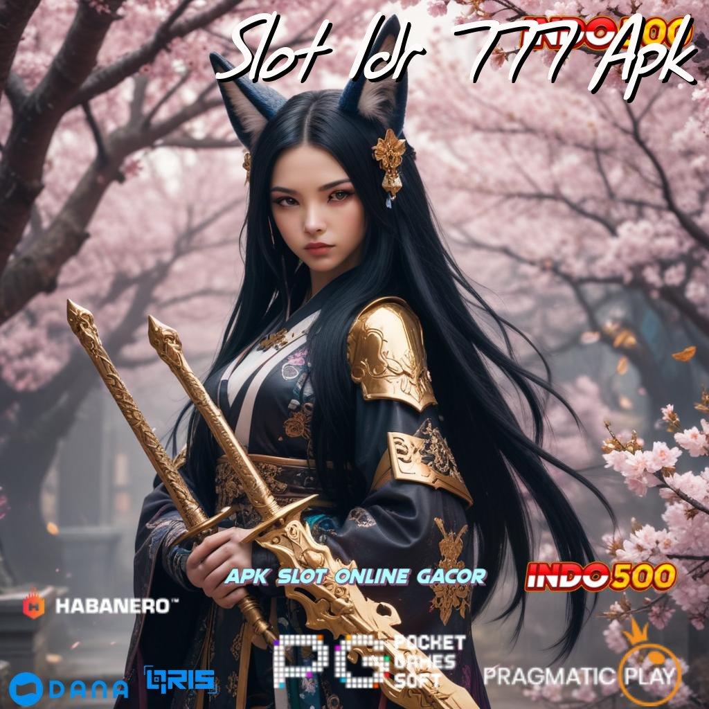 Slot Idr 777 Apk