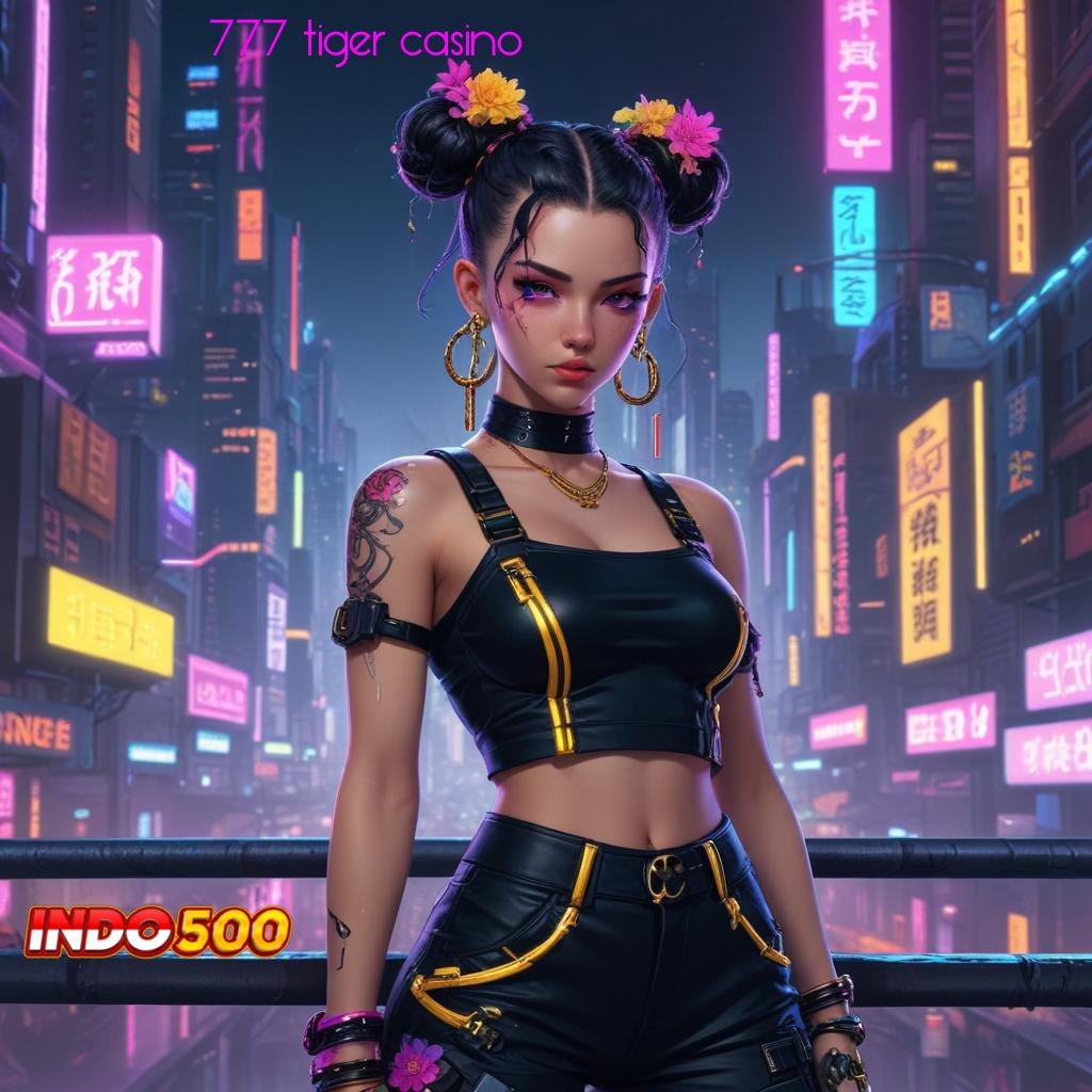 777 TIGER CASINO ↪ pola adaptif terkini unggul peluang