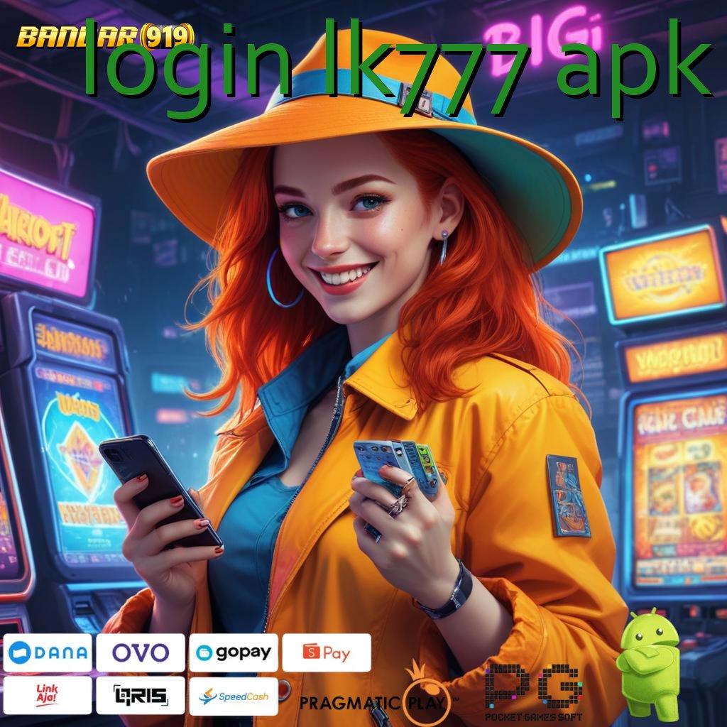 LOGIN LK777 APK : Cara WD Tanpa Depo Legenda atau Fakta?