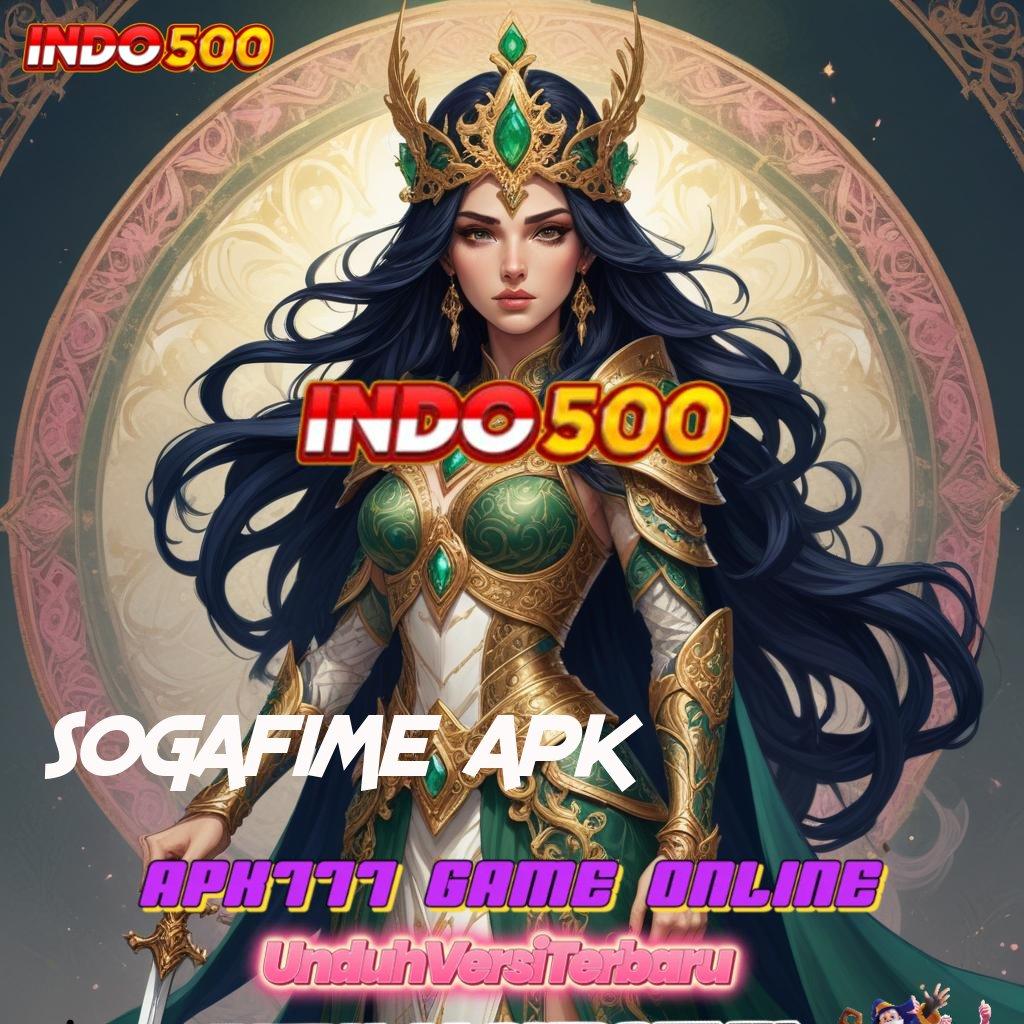 SOGAFIME APK ➿ Aplikasi Depo Depo Slot Pengacak Perkembangan