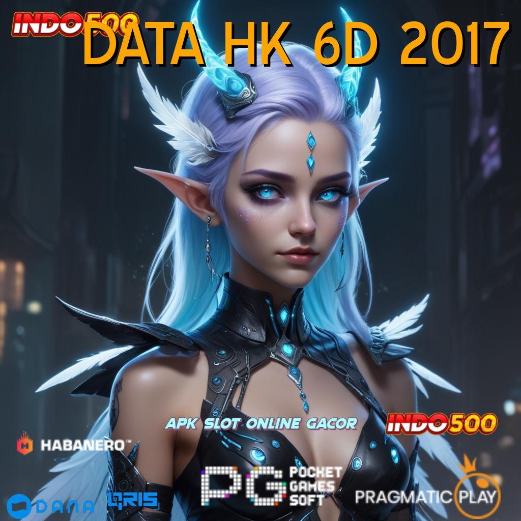 DATA HK 6D 2017 🔥 depo mandiri 15rb kickoff maxwin langsung