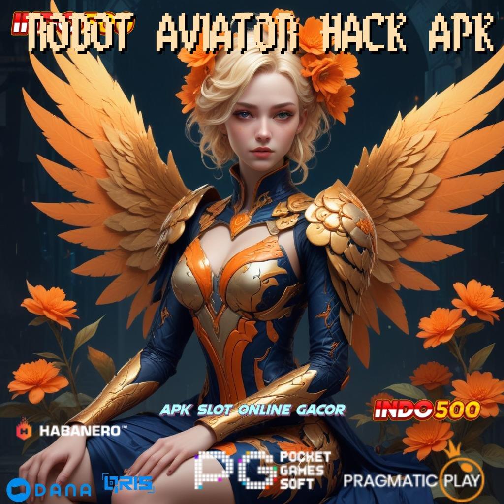 ROBOT AVIATOR HACK APK berkeahlian dp pulsa 20k cuan setiap