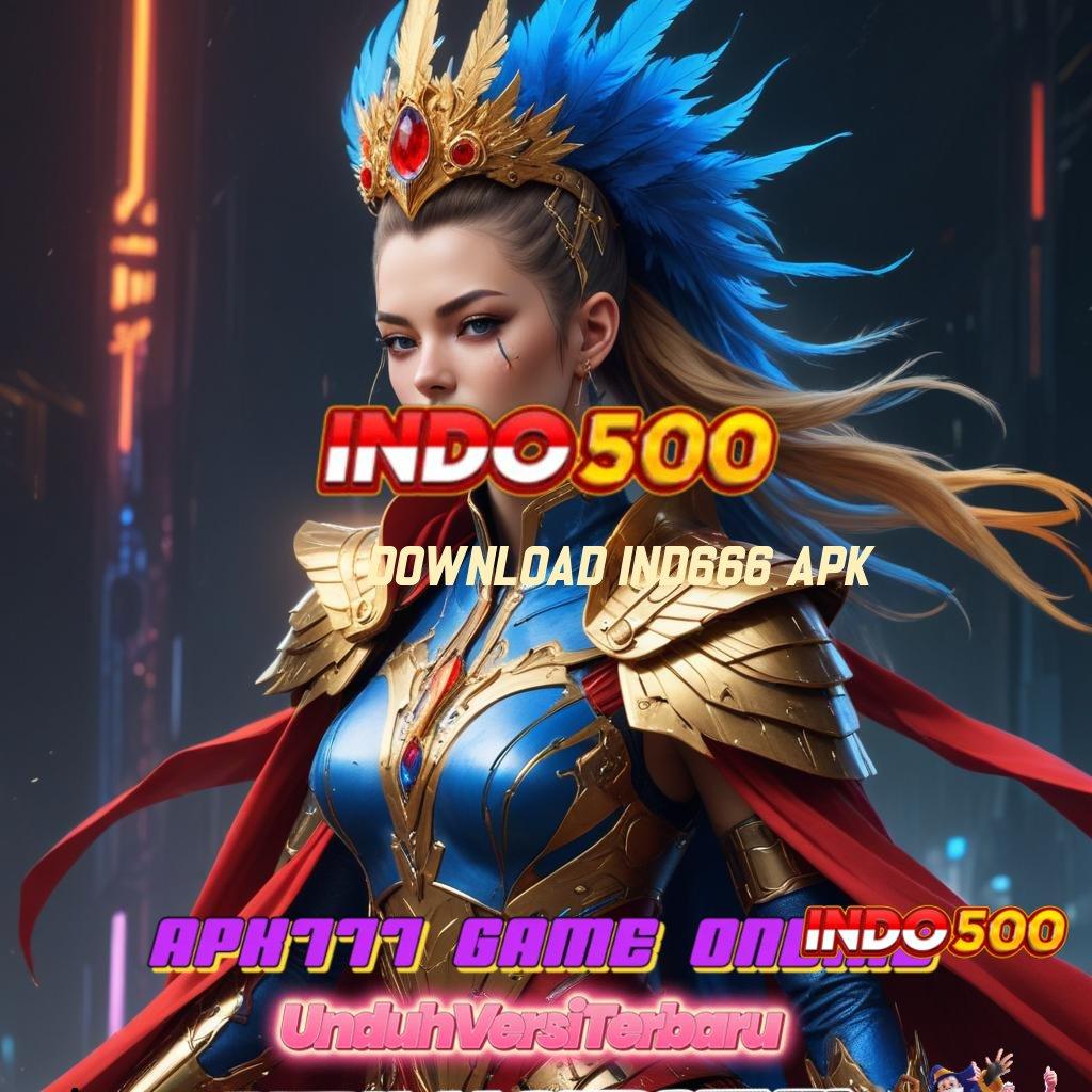 DOWNLOAD IND666 APK ➿ Tertinggi RTP Seantero Indonesia Slot Gacor Apk 777 Terbaru Download Sekarang