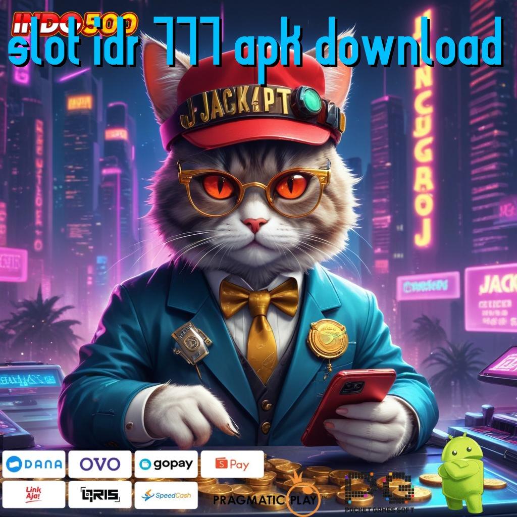 SLOT IDR 777 APK DOWNLOAD Berjiwa Juara Mesin Langsung Tanpa Ribet