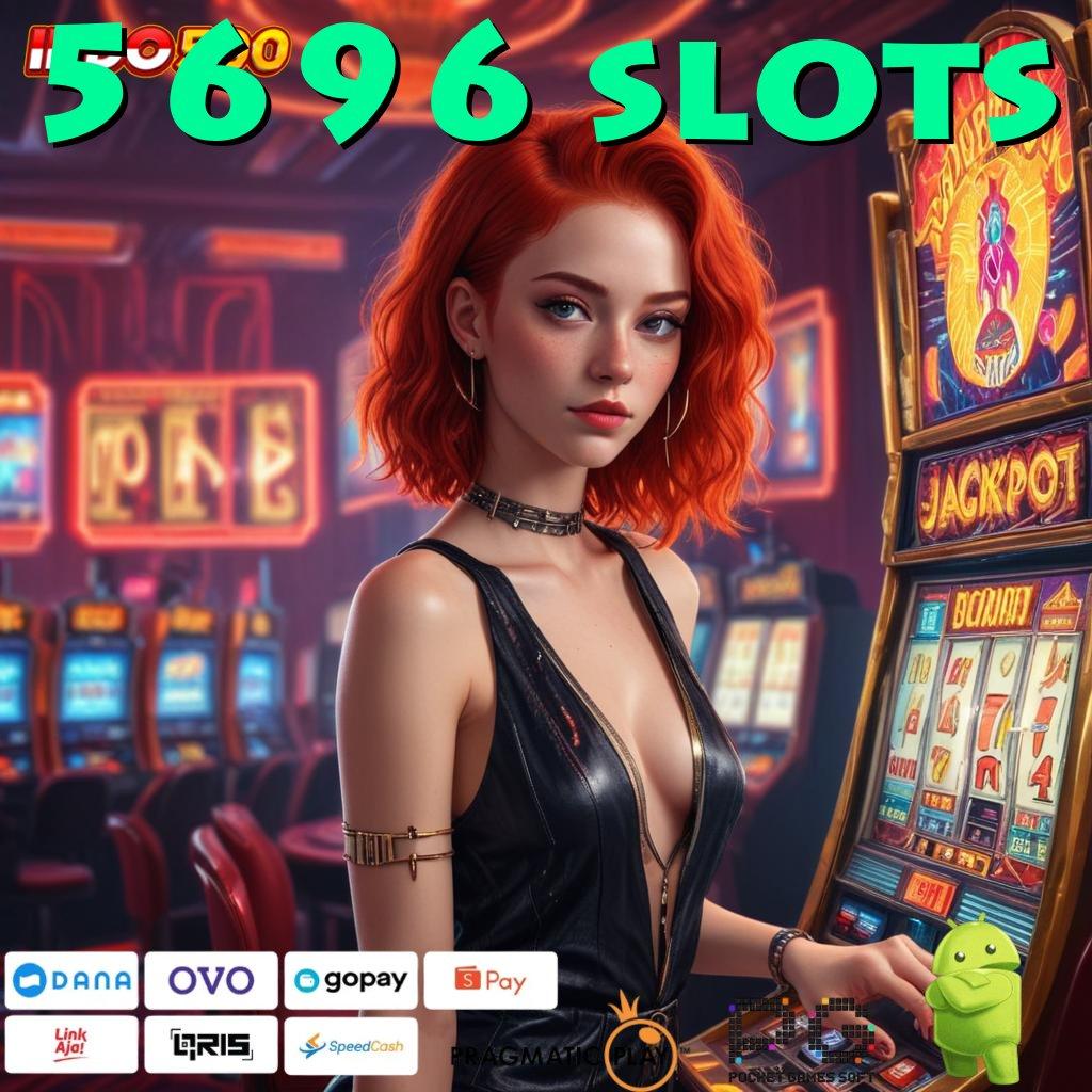 5696 SLOTS Aplikasi Hoki Jalur Maxwin Langsung