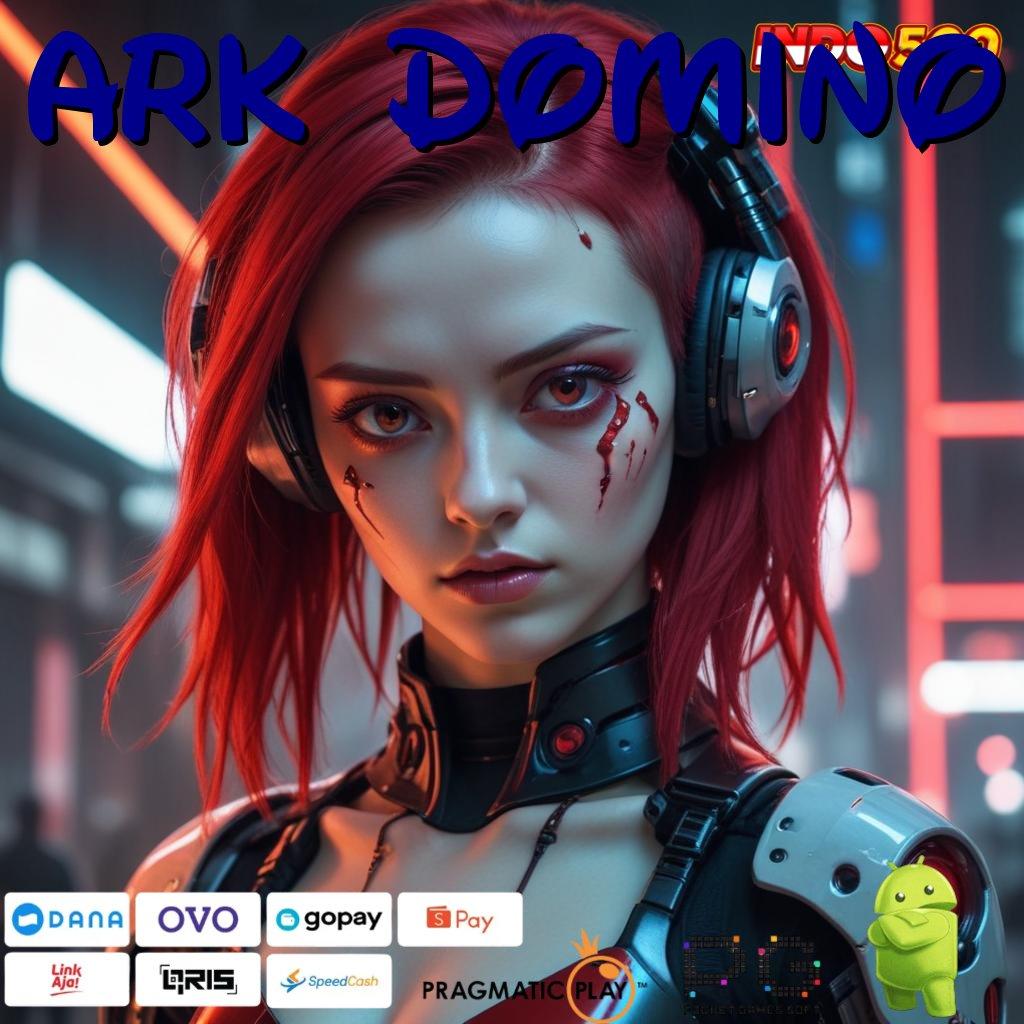 ARK DOMINO Layanan APK Versi Terkini Sarana Operasional