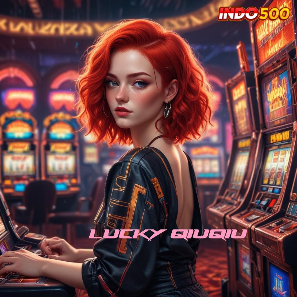 LUCKY QIUQIU # info teruji nyaman digunakan info teruji