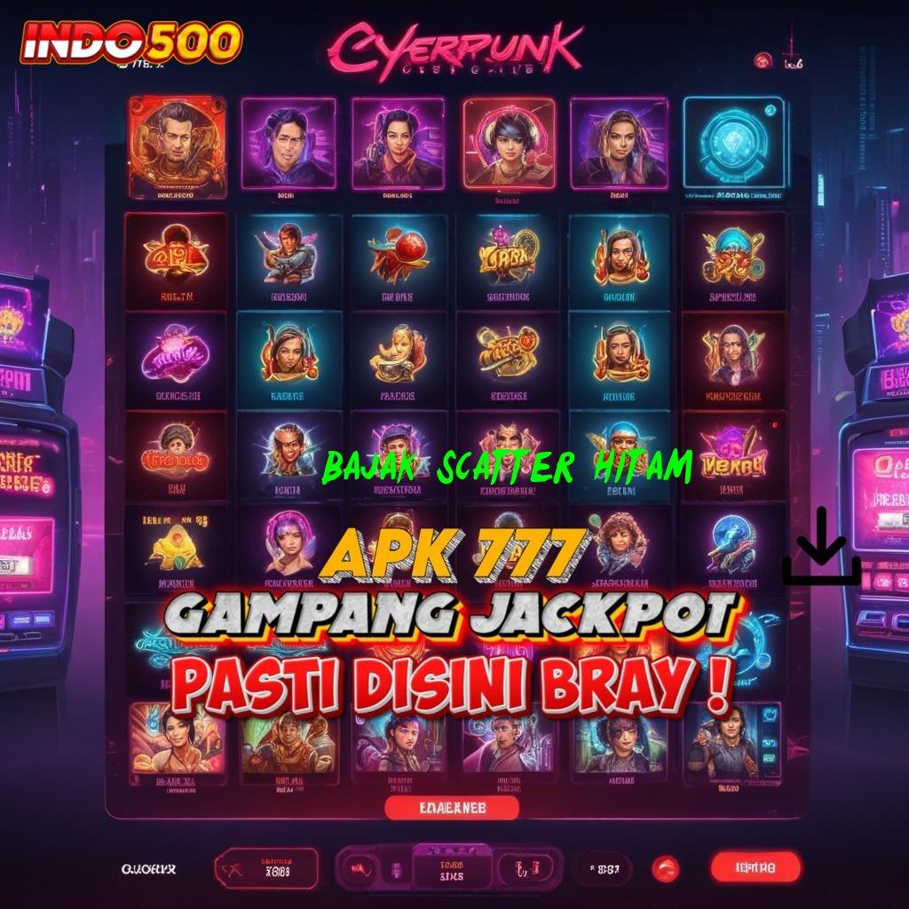 BAJAK SCATTER HITAM ⇏ Effortless Jackpot Langsung WD Tanpa Hambatan