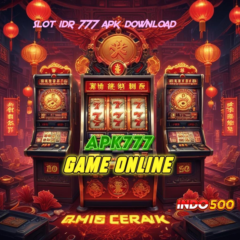 SLOT IDR 777 APK DOWNLOAD 🚀 Bonus Besar APK Android iOS Perantara