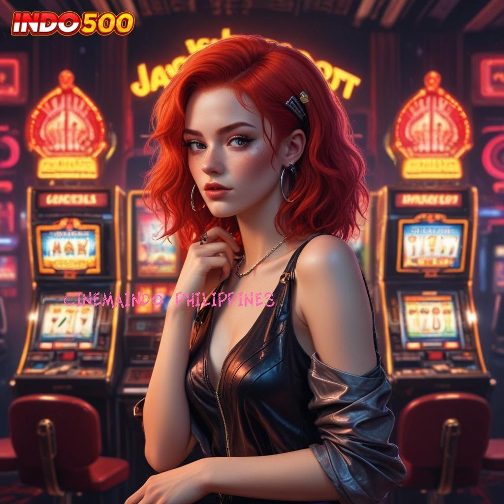 CINEMAINDO PHILIPPINES ✧ Slot Dana Hari Ini Mudah Menang