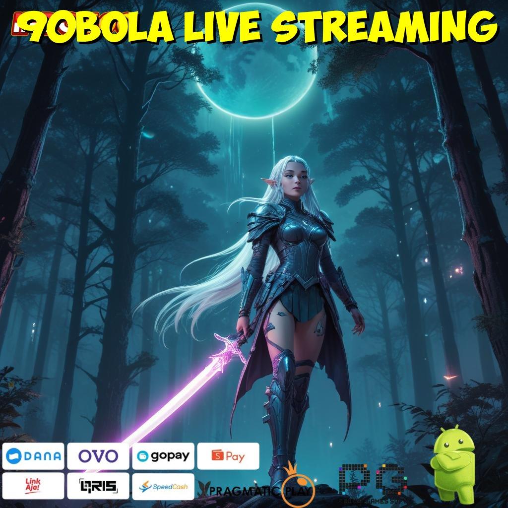 90BOLA LIVE STREAMING menembus batas pasti menaklukkan