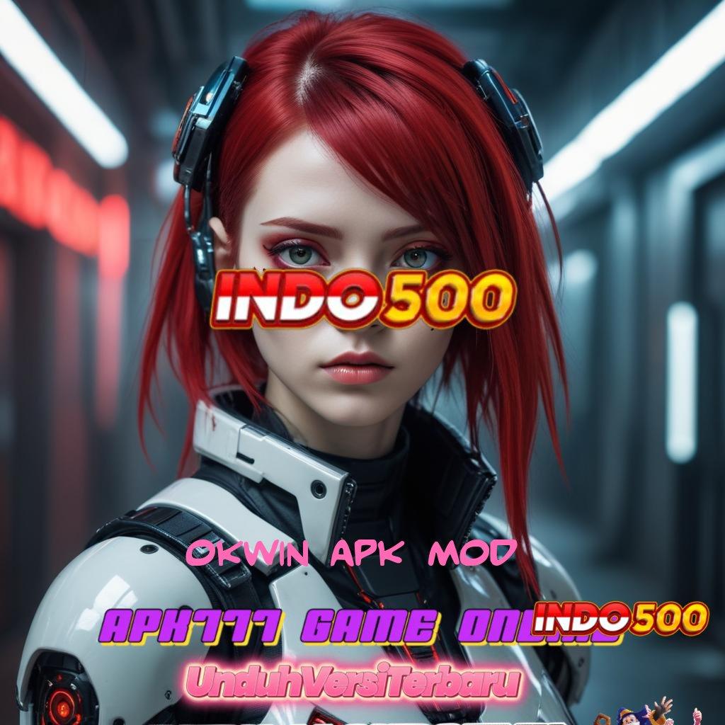 OKWIN APK MOD 💯 Keajaiban Slot Thailand Bonus Tiada Henti