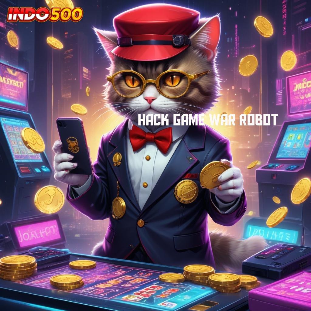 HACK GAME WAR ROBOT amandemen penting jangan sampai ketinggalan spin beruntung