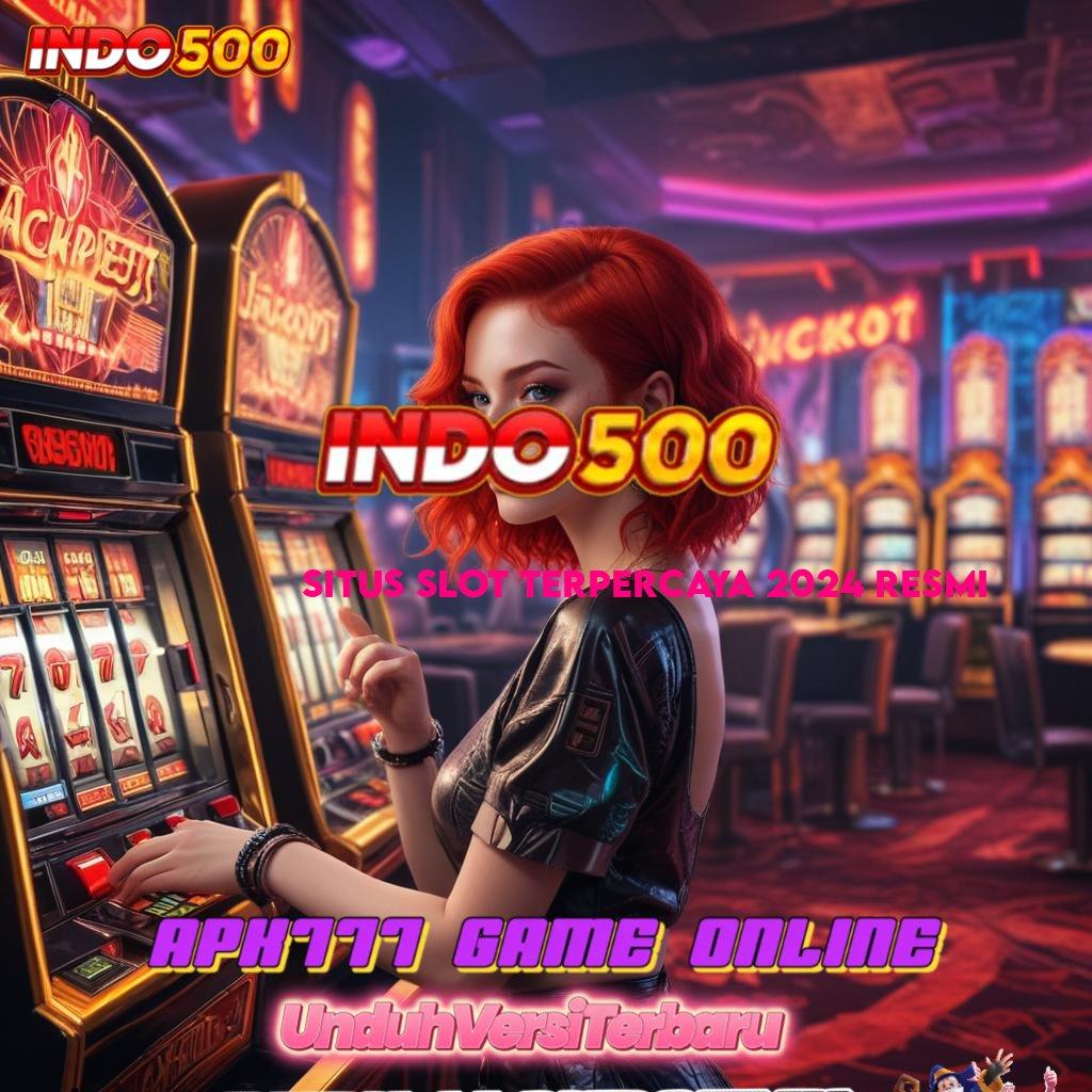 SITUS SLOT TERPERCAYA 2024 RESMI : berusaha keras modal minim cuan maksimal