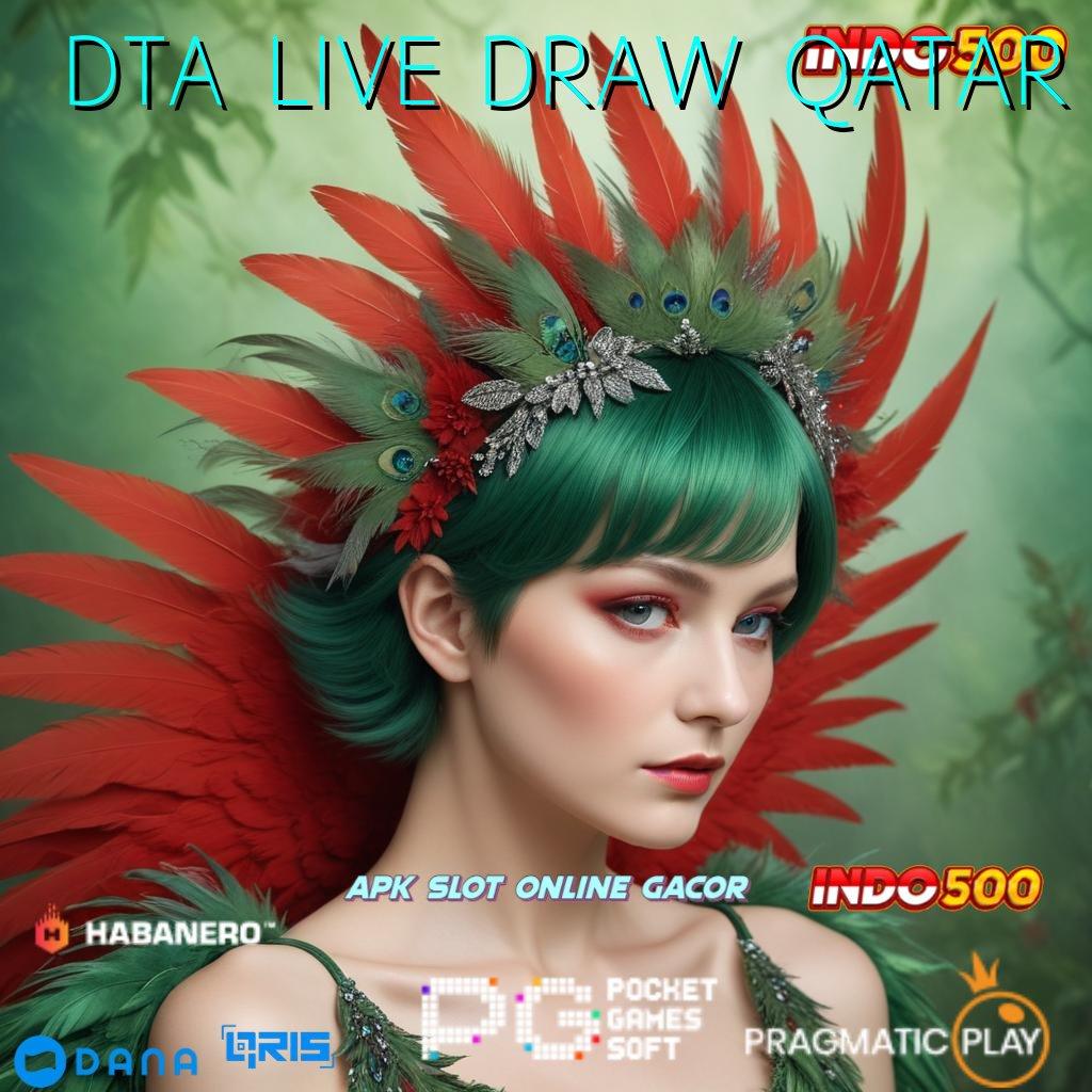 DTA LIVE DRAW QATAR 🚀 Seringai Kemenangan Maxwin Paket Reward Cepat