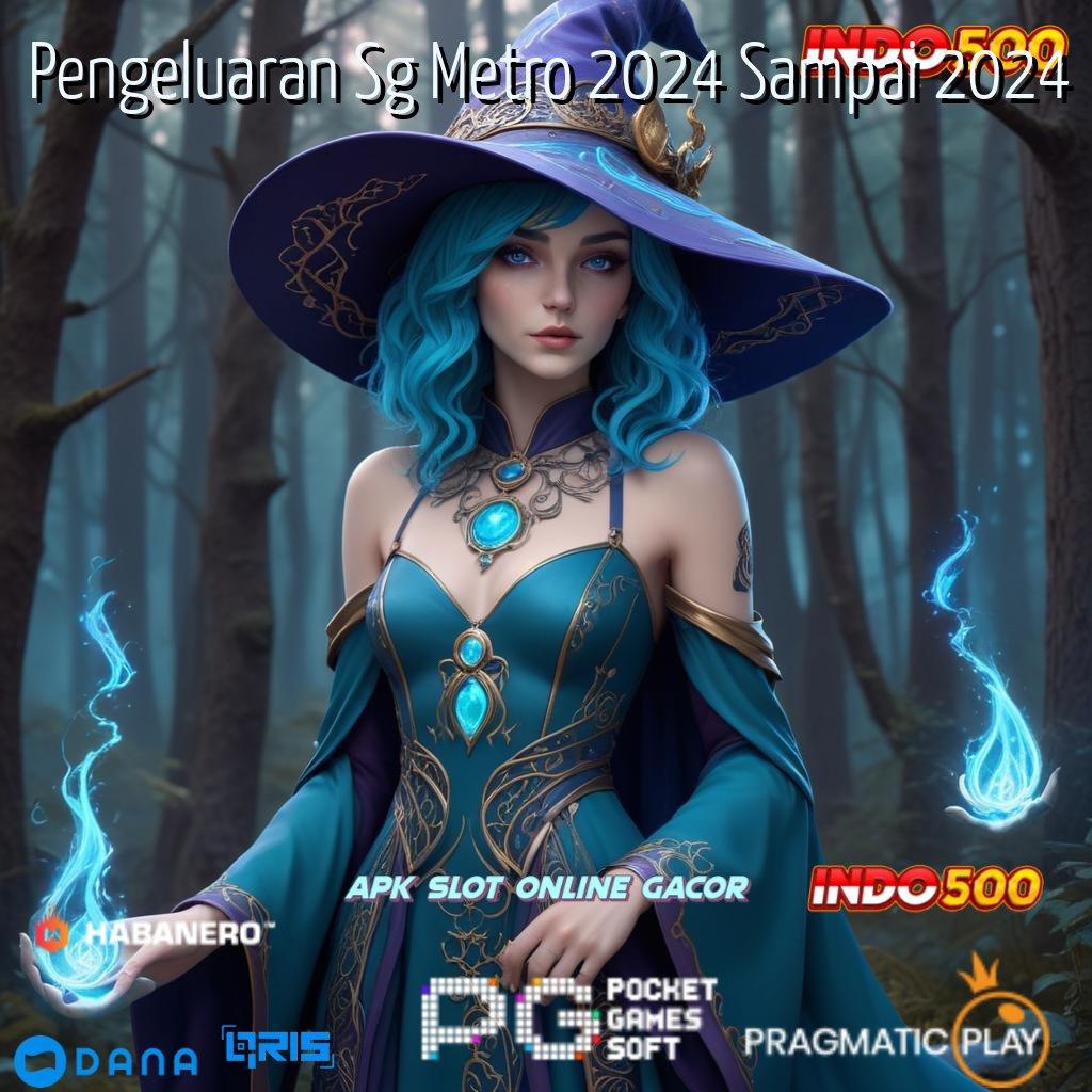 Pengeluaran Sg Metro 2024 Sampai 2024