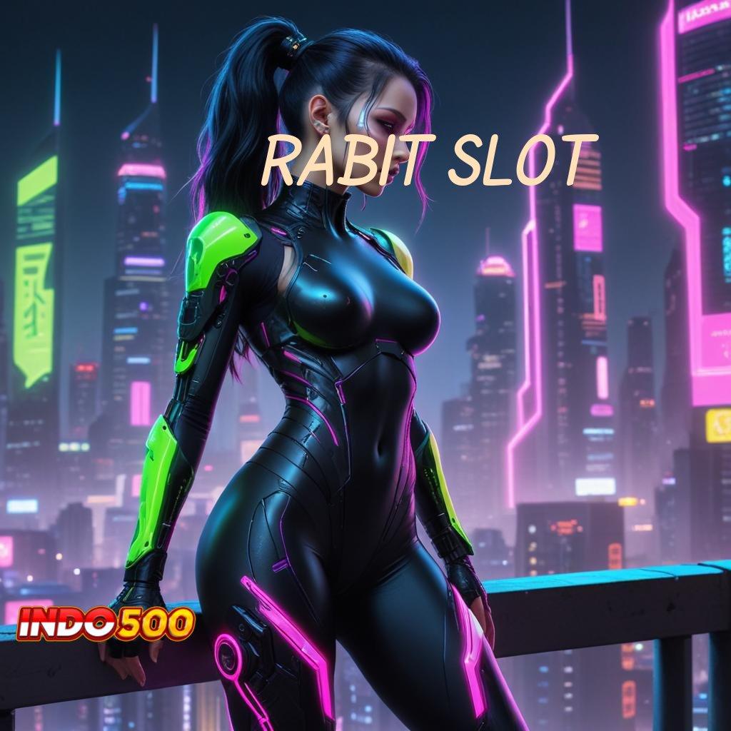 RABIT SLOT 🐉 ahli dalam segala hal